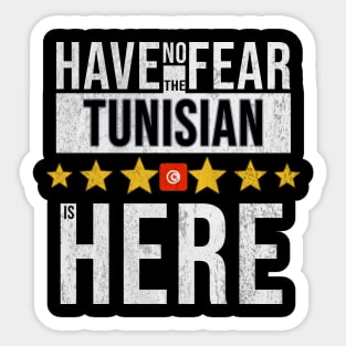 Have No Fear The Tunisian Is Here - Gift for Tunisian From Tunisia Sticker